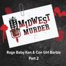 Rage Baby Ken & Con Girl Barbie - Part 2