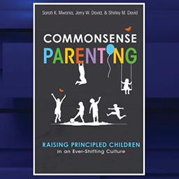 Back to Basics: Parenting with Commonsense & Faith