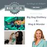 Made Local Report: Big Dog Distillery & Tiki Bar PLUS Wag & Wonder Pet Accessories