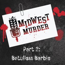 Part 2: "Botulism Barbie" - The Truth Uncovered