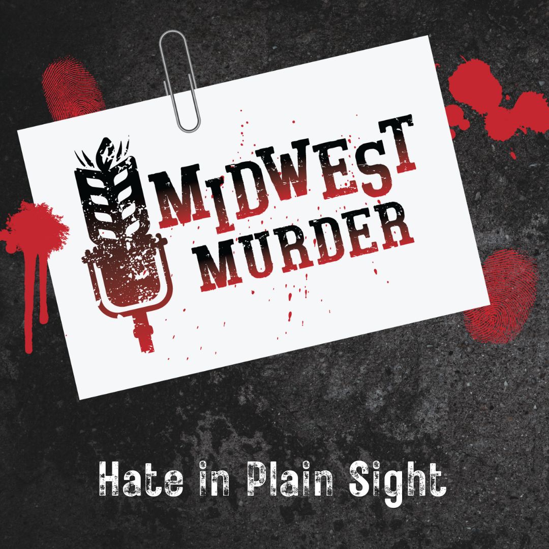 Midwest Murder: Hate in Plan Sight